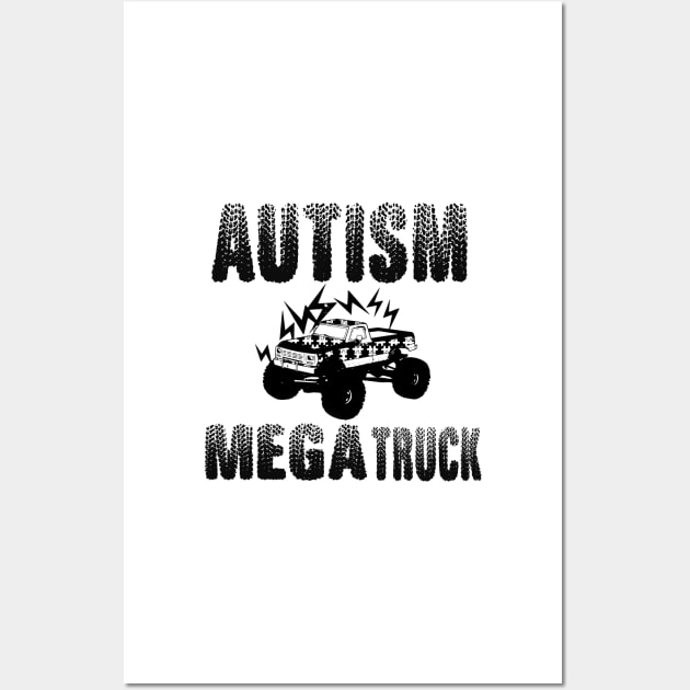 Autism Mega Truck Shirt,funny shirt,gift ideas Wall Art by BeNumber1